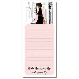 Wake Up Dress Up Show Up  Magnetic Note Pad